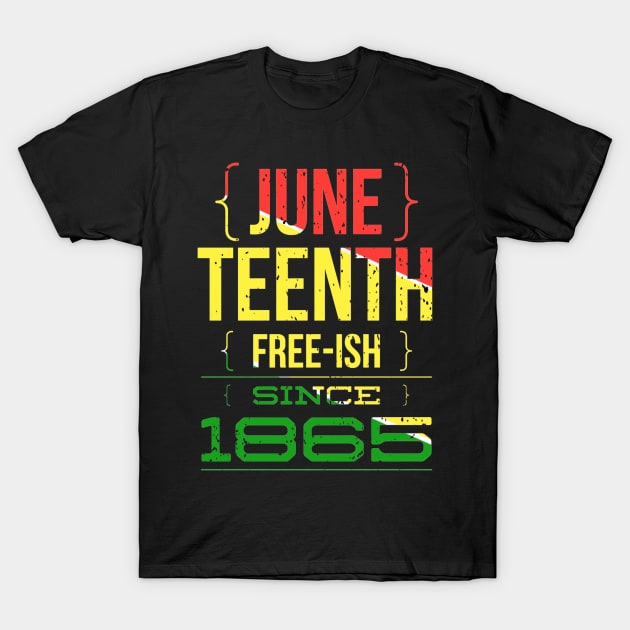Juneteenth FREE-ISH since 1865 T-Shirt by khalid12